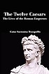 The twelve Caesars : the lives of the Roman emperors 著者： Suetonius