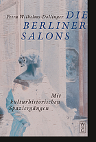 Die Berliner Salons : mit historisch-literarischen Spaziergängen