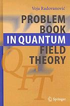Problem book in quantum field theory
