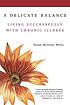 A delicate balance : living successfully with chronic illness