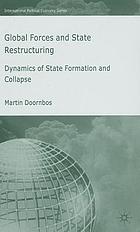 Global forces and state restructuring : dynamics of state formation and collapse