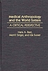 Medical anthropology and the world system : a critical perspective
