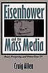 Eisenhower and the mass media : peace, prosperity, & prime-time TV