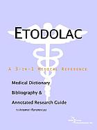 Etodolac: a medical dictionary, bibliography, and annotated research guide to Internet references