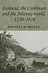 Scotland, the Caribbean and the Atlantic world... by  Douglas J Hamilton 