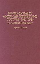 Books on early American history and culture, 1951-1960 : an annotated bibliography