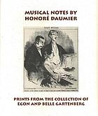 Musical notes by Honoré Daumier : prints from the collection of Egon and Belle Gartenberg.