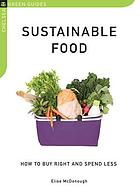 Sustainable food : how to buy right and spend less