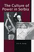 The culture of power in Serbia : nationalism and... de Eric D Gordy