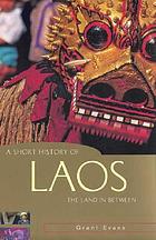 A short history of Laos : the land in between