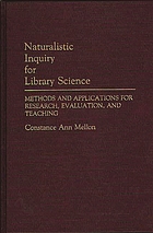 Naturalistic inquiry for library science : methods and applications for research, evaluation, and teaching
