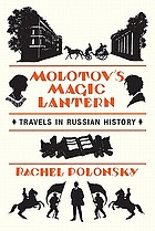 Molotov's magic lantern : travels in Russian history