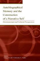 Autobiographical memory and the construction of a narrative self : developmental and cultural perspectives