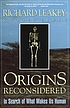 Origins reconsidered : in search of what makes... von Richard E Leakey