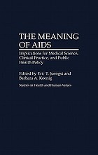 The Meaning of AIDS : implications for medical science, clinical practice, and public health policy