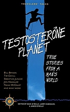 Testosterone planet : true stories from a man's world