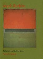 Mark Rothko : subjects in abstraction