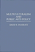 Multiculturalism and public arts policy por David B Pankratz