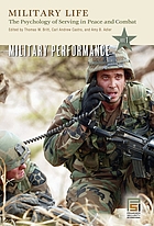 Military life : the psychology of serving in peace and combat