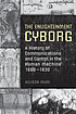 The Enlightenment cyborg : a history of communications and control in the human machine, 1660-1830