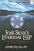 Jose Silva's everyday ESP : use your mental powers to succeed in every aspect of your life