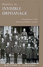 Building the invisible orphanage : a prehistory of the American welfare system