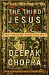 The third Jesus : the Christ we cannot ignore