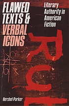 Flawed texts and verbal icons : literary authority in American fiction