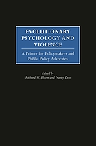 Evolutionary psychology and violence : a primer for policymakers and public policy advocates