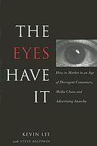 The eyes have it : how to market in an age of divergent consumers, media chaos and advertising anarchy