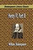 Henry VI, part III by William Shakespeare