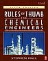 Rules of thumb for chemical engineers by  Stephen Hall 