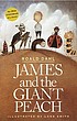 James and the giant peach : a children's story. 著者： Roald Dahl