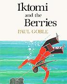 Iktomi and the berries : a Plains Indian story