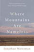 Where mountains are nameless : passion and politics in the Arctic National Wildlife Refuge : including the story of Olaus and Mardy Murie