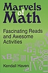Marvels of math : fascinating reads and awesome... by Kendall F Haven
