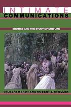 Intimate communications : erotics and the study of culture.