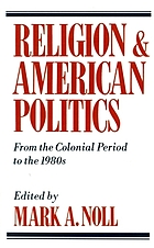 Religion and American politics : from the colonial period to the 1980s