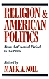 Religion and American politics : from the colonial period to the 1980s