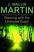Dancing with the uninvited guest de J  Wallis Martin