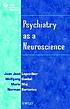 Psychiatry as a neuroscience. by  Juan josé López-Ibor 