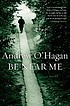 Be near me by  Andrew O'Hagan 