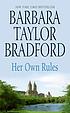 Her own rules 著者： Barbara Taylor Bradford