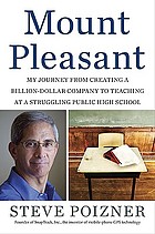 Mount Pleasant : my journey from creating a billion-dollar company to teaching at a struggling public high school