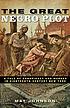 The Great Negro Plot : a tale of conspiracy and murder in eighteenth-century New York