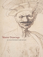 Master drawings from the Yale University Art Gallery : [the John and Mable Ringling Museum of Art Sarasota, Florida 19 October 2006 - 7 January 2007; The Blanton Museum of Art Austin, Texas 1 June - 12 August 2007; Yale University Art Gallery New Haven, Connecticut 12 February - 8 June 2008