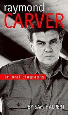 Raymond Carver : an oral biography