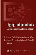 Aging independently : living arrangements and mobility