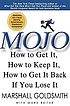 Mojo : how to get it, how to keep it, how to get it back if you lose it