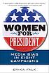 Women for president : media bias in eight campaigns 著者：  Erika Falk 